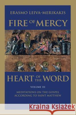 Fire of Mercy, Heart of the Word: Meditations on the Gospel According to St. Matthew Volume 3 Leiva-Merikakis, Erasmo 9781586176983 Ignatius Press - książka