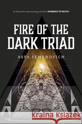 Fire of the Dark Triad: As Featured in the New Film Married to Math Asya Semenovich 9781098365455 Bookbaby - książka