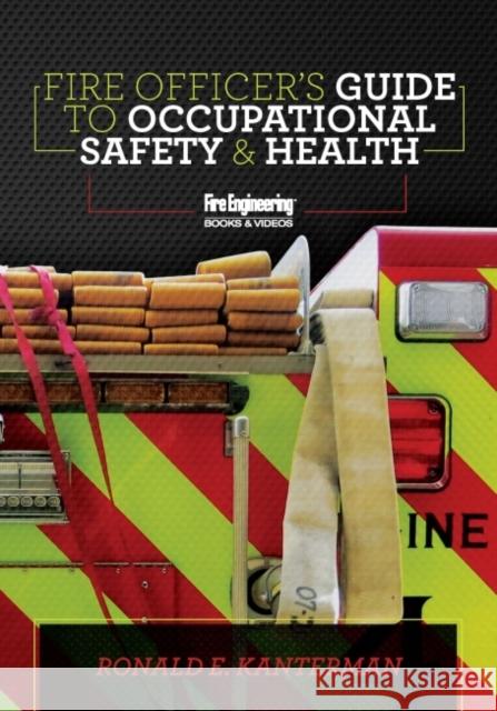 Fire Officer's Guide to Occupational Safety & Health Ronald Kanterman 9781593704193 Fire Engineering Books - książka