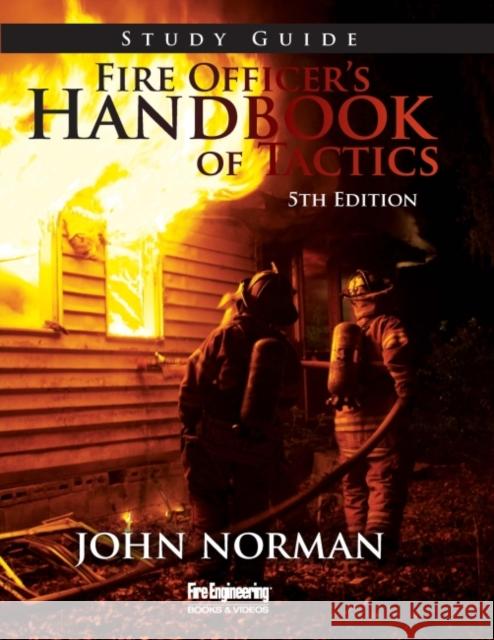 Fire Officer's Handbook of Tactics 5th Ed Study Guide John Norman 9781593704384 Fire Engineering Books - książka