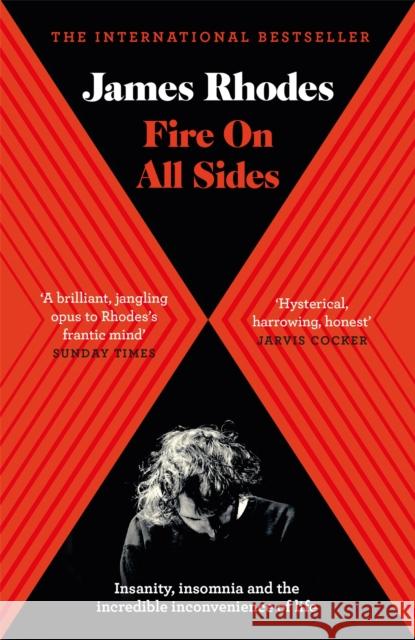 Fire on All Sides: Insanity, insomnia and the incredible inconvenience of life James Rhodes 9781786482457 Quercus Publishing - książka