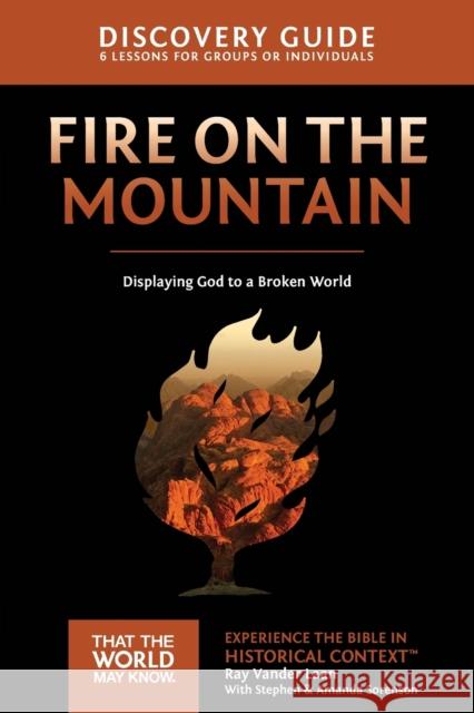 Fire on the Mountain Discovery Guide: Displaying God to a Broken World 9 Vander Laan, Ray 9780310879787 Zondervan - książka