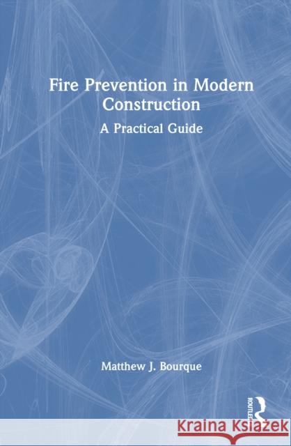 Fire Prevention in Modern Construction: A Practical Guide Matthew J. Bourque 9781032720203 Routledge - książka