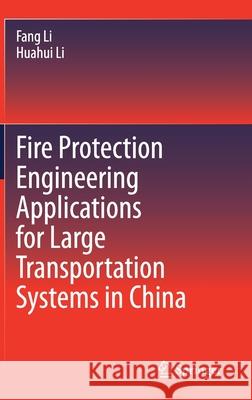 Fire Protection Engineering Applications for Large Transportation Systems in China Fang Li Huahui Li 9783030583682 Springer - książka