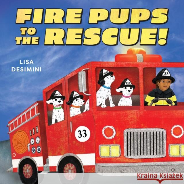 Fire Pups to the Rescue! Lisa Desimini 9780316576871 Christy Ottaviano Books-Little Brown and Hach - książka