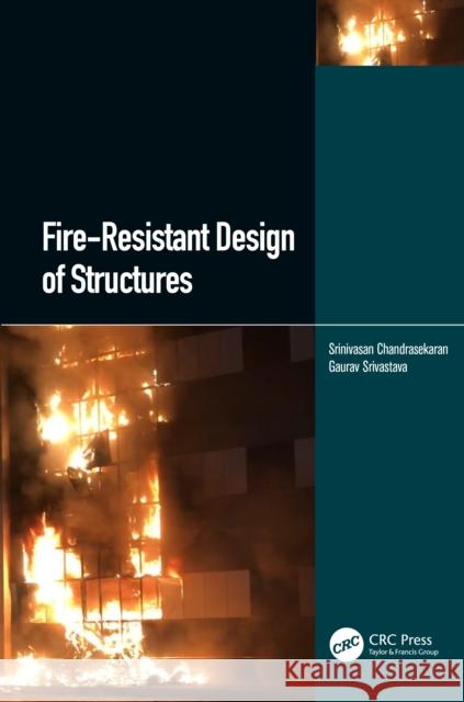 Fire-Resistant Design of Structures Srinivasan Chandrasekaran Gaurav Srivastava 9781032358123 CRC Press - książka