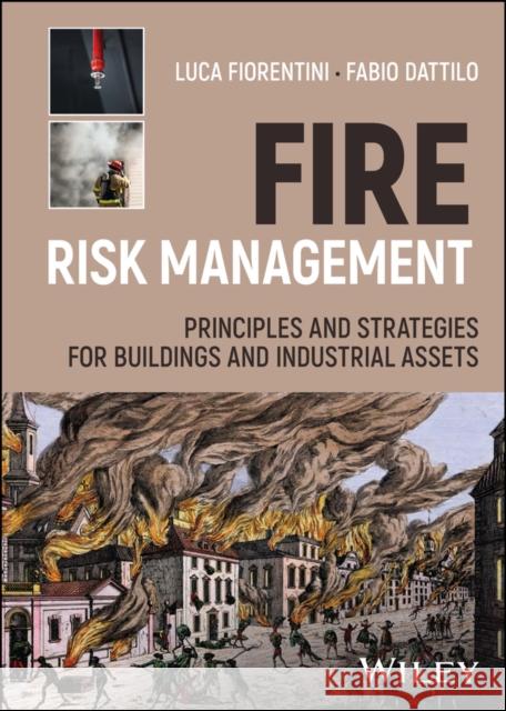 Fire Risk Management: Principles and Strategies fo r Buildings and Industrial Assets L Fiorentini 9781119827436 John Wiley and Sons Ltd - książka