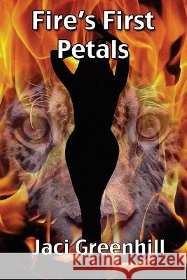 Fire's First Petals Jaci Greenhill 9781468013245 Createspace - książka