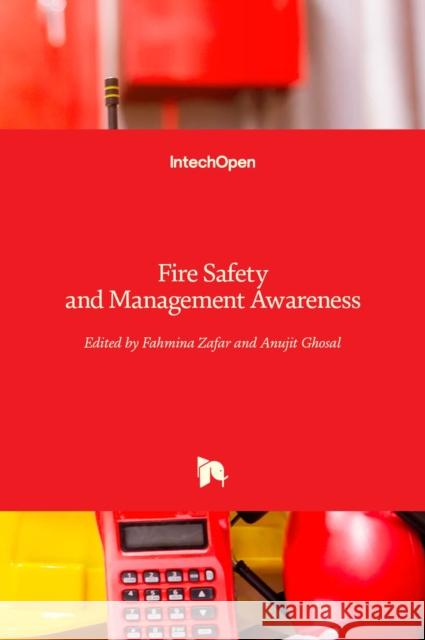 Fire Safety and Management Awareness Fahmina Zafar Anujit Ghosal 9781839624254 Intechopen - książka