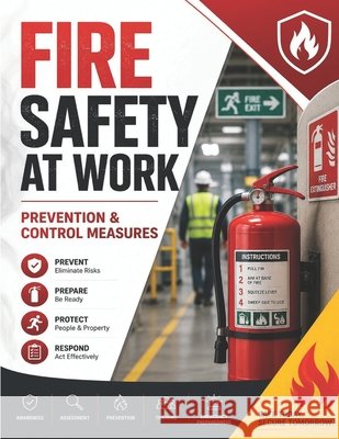 Fire Safety at Work: Prevention & Control Measures Ahmad, Kamran 9798397415484 Independently Published - książka