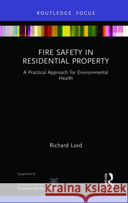 Fire Safety in Residential Property: A Practical Approach for Environmental Health Richard Lord 9780367617844 Routledge - książka