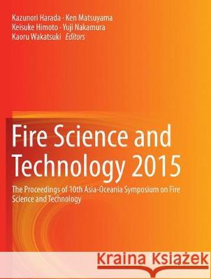 Fire Science and Technology 2015: The Proceedings of 10th Asia-Oceania Symposium on Fire Science and Technology Harada, Kazunori 9789811091469 Springer - książka