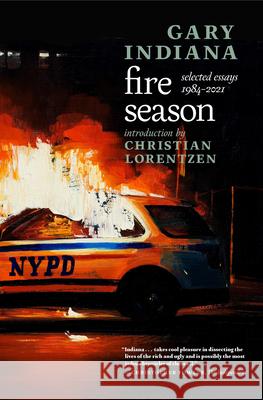 Fire Season: Selected Essays 1984-2021 Gary Indiana Christian Lorentzen 9781644211625 Seven Stories Press - książka