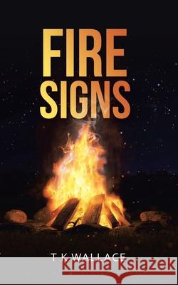 Fire Signs T K Wallace 9781480896352 Archway Publishing - książka