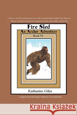 Fire Sled: An Archer Adventure Katharine Giles 9781795412452 Independently Published - książka