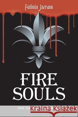 Fire Souls: Book One of the Fire Souls Saga Felicia James   9781480820180 Archway Publishing - książka