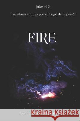 Fire: Spin Off Jake M O   9798394212161 Independently Published - książka