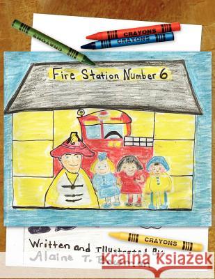 Fire Station Number Six Alaine T. Bowman 9781420894844 Authorhouse - książka