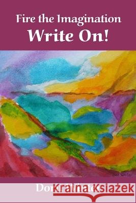 Fire the Imagination -- Write On! Dorit Winter 9781943582051 Waldorf Publications - książka