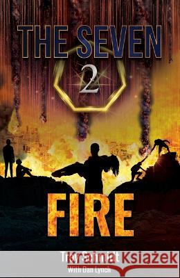 Fire: The Seven (Book 2 in the Series) Troy Schmidt Dan Lynch 9781571027047 Brentwood Press - książka