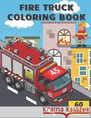 Fire Truck Coloring Book: : For Kids With Bonus Activity Page Firefighter Flame Colouring Crayola Trucks Golden Sml 9798730369139 Independently Published - książka