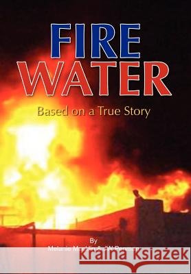 Fire Water Melanie And Penman Jw Macklin 9781450096218 Xlibris Corporation - książka