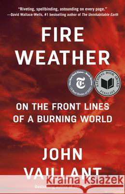 Fire Weather: On the Frontlines of a Burning World John Vaillant 9780525434245 Vintage - książka