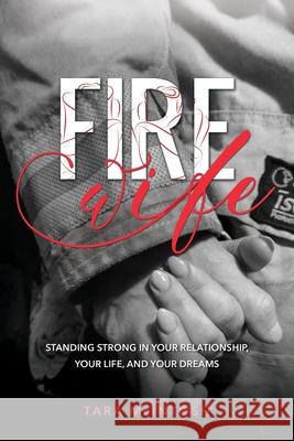 Fire Wife: Standing Strong in Your Relationship, Your Life, and Your Dreams Tara McIntosh 9781773740591 Mountain Shadow Publishing - książka