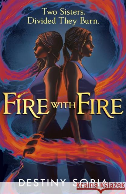 Fire with Fire: The epic contemporary fantasy of dragons and sisterhood Destiny Soria 9781529369724 Hodder & Stoughton - książka