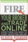 Fire Your Broker and Trade Online: Everything You Need to Start Investing Online Aspatore, Jonathan Reed 9780071359481 McGraw-Hill Companies