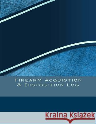 Firearm Acquistion & Disposition Log: 151 pages, 8.5