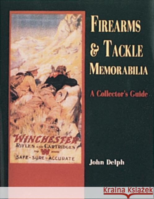Firearms and Tackle Memorabilia John Delph 9780887403323 Schiffer Publishing - książka