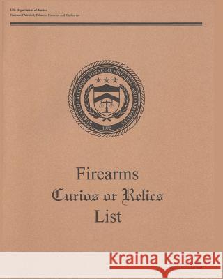 Firearms Curios or Relics List Bureau of Alcohol Tobac An 9781461067481 Createspace - książka