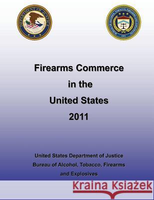 Firearms in the United States: 2011 U. S. Department of Justice 9781500505912 Createspace - książka