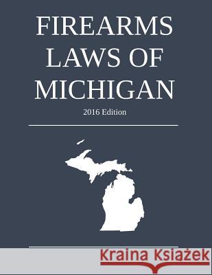 Firearms Laws of Michigan; 2016 Edition Michigan Legal Publishing Ltd 9781518713576 Createspace - książka