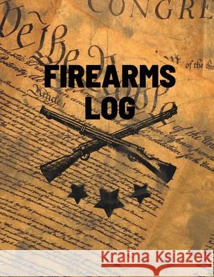 Firearms Log Book: Gun And Ammunition Inventory Record Book, Acquisition And Deposition Information, Gun Collector Gift Teresa Rother 9781953557490 Teresa Rother - książka