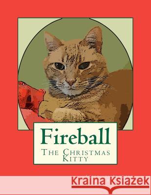 Fireball: The Christmas Kitty Patti Radakovich 9781468054019 Createspace - książka