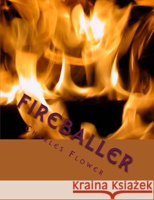 Fireballer: Serial Killer or Victim? MR Charles Flower 9781530992775 Createspace Independent Publishing Platform - książka