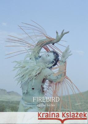 Firebird Kythe Heller   9781734641622 Arrowsmith Press - książka