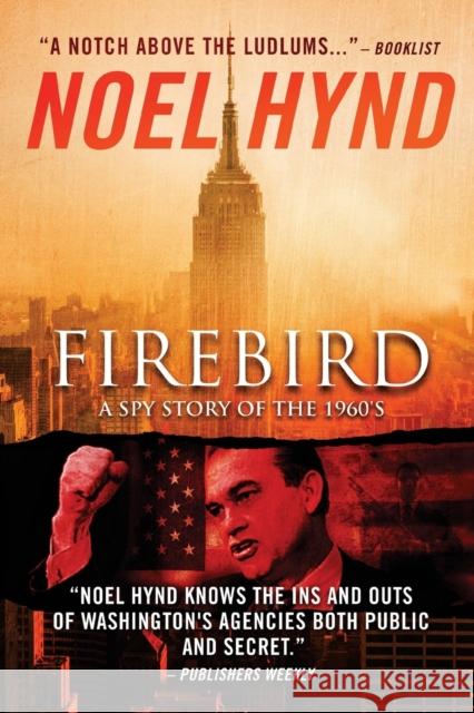 Firebird: A Spy Story of the 1960's Noel Hynd 9781718910515 Createspace Independent Publishing Platform - książka