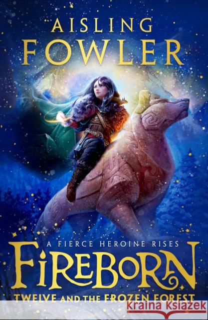 Fireborn: Twelve and the Frozen Forest Aisling Fowler 9780008394189 HarperCollins Publishers - książka