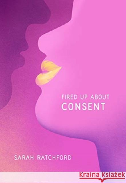 Fired Up about Consent Sarah Ratchford 9781771133524 Between the Lines - książka