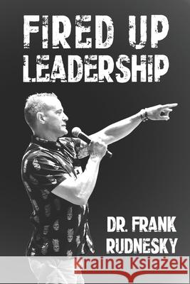 Fired Up Leadership Frank Rudnesky 9781777225551 Code Breaker Inc. - książka