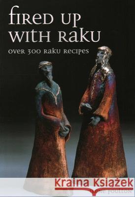 Fired Up With Raku: Over 300 Raku Recipes Irene Poulton 9781861268488 The Crowood Press Ltd - książka