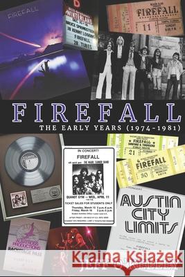 Firefall, The Early Years (1974-1981) Jeff O'Kelley 9781688425323 Independently Published - książka