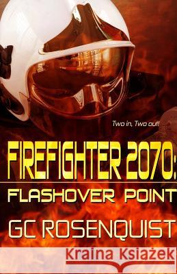 Firefighter 2070: Flashover Point G. C. Rosenquist 9781927454527 Champagne Books - książka