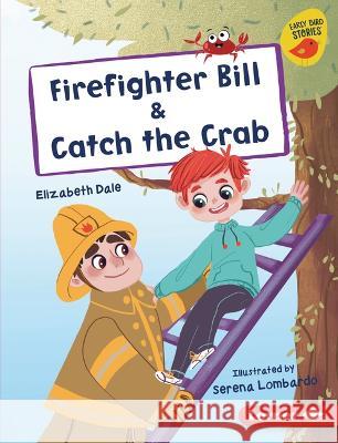 Firefighter Bill & Catch the Crab Elizabeth Dale Serena Lombardo 9781728476445 Lerner Publications (Tm) - książka