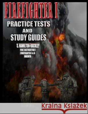 Firefighter I Practice Tests and Study Guides S. Hamilton-Rackley 9781478346913 Createspace Independent Publishing Platform - książka