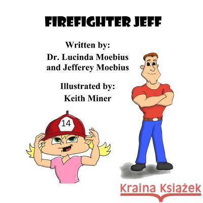 Firefighter Jeff Dr Lucinda Moebius Jefferey Moebius Keith Miner 9781545486597 Createspace Independent Publishing Platform - książka
