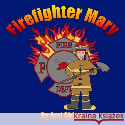 Firefighter Mary Ami Shipp 9780615798257 Amabilis Press - książka
